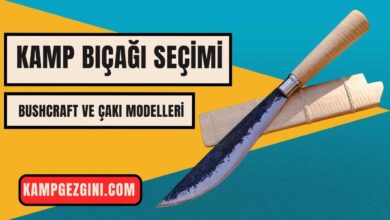 Kamp Bıçağı Seçimi Bushcraft ve Çakı Modelleri